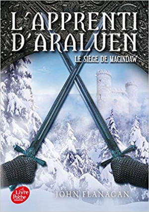 John Flanagan – L&rsquo;apprenti d&rsquo;Araluen – Tome 6 – Le siège de Macindaw