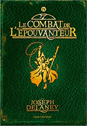 Joseph Delaney – L&rsquo;Épouvanteur, Tome 04: Le combat de l&rsquo;épouvanteur