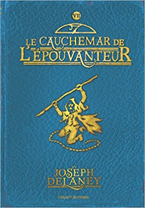 Joseph Delaney – L’Épouvanteur, Tome 07: Le cauchemar de l’Épouvanteur