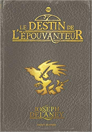 Joseph Delaney – L&rsquo;Épouvanteur, Tome 08: Le destin de l&rsquo;Épouvanteur
