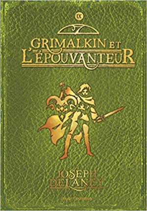 Joseph Delaney – L&rsquo;Épouvanteur, Tome 09: Grimalkin et l&rsquo;Épouvanteur