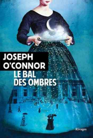 Joseph O&rsquo;Connor – Le bal des ombres
