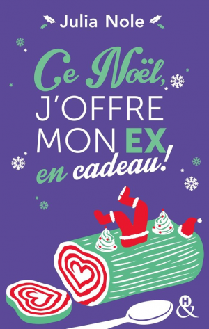 Julia Nole – Ce Noël, j’offre mon ex en cadeau !