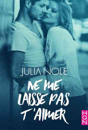 Julia Nole – Ne me laisse pas t&rsquo;aimer