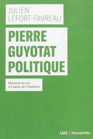 Julien Lefort-Favreau – Pierre Guyotat politique : Mesurer la vie à l&rsquo;aune de l&rsquo;histoire
