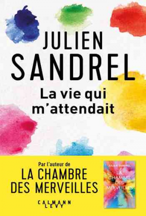 Julien Sandrel – La vie qui m&rsquo;attendait