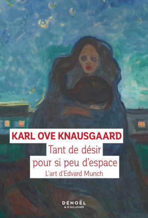 Karl Ove Knausgaard – Tant de désir pour si peu d&rsquo;espace