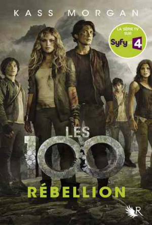 Kass Morgan – Les 100, Tome 4 : Rébellion