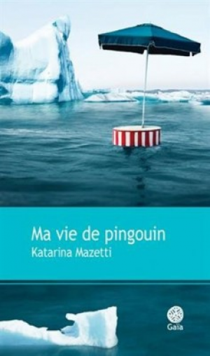 Katarina Mazetti – Ma vie de pingouin