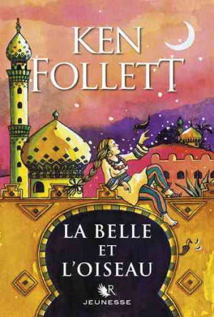 Ken Follett — La Belle et l&rsquo;Oiseau