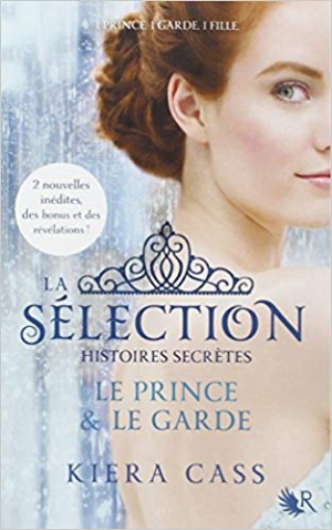 Kiera Cass – La Selection – Histoires Secretes Tome 1 – Le prince et le garde