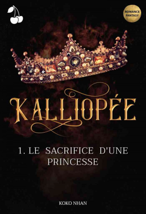 Koko Nhan – Kalliopée, Tome 1 : Le Sacrifice d&rsquo;une princesse