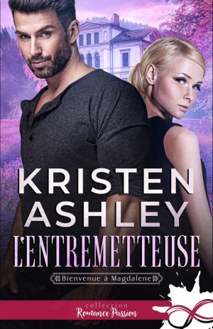 Kristen Ashley – Bienvenue à Magdalene, Tome 1 : L&rsquo;Entremetteuse