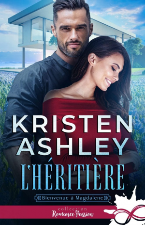 Kristen Ashley – Bienvenue à Magdalene, Tome 2 : L&rsquo;Héritière