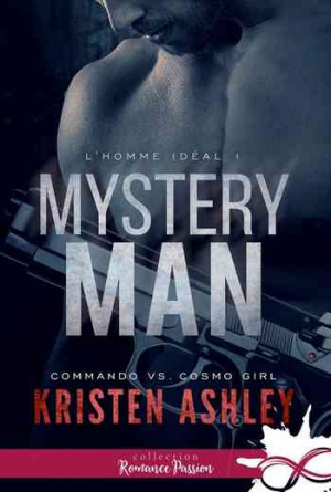 Kristen Ashley – L&rsquo;homme idéal, Tome 1 : Mystery Man