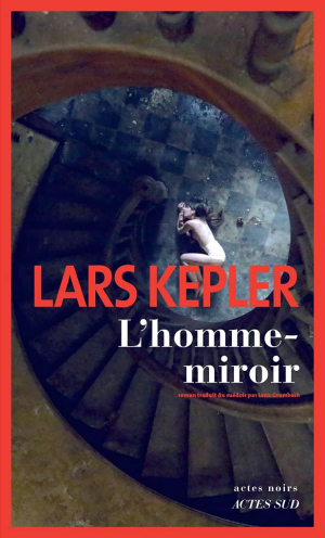 Lars Kepler – L&rsquo;homme-miroir