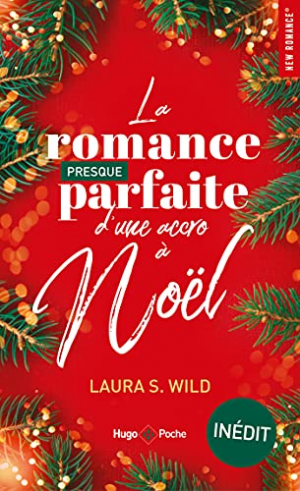 Laura S. Wild – La romance presque parfaite d&rsquo;une accro à Noël