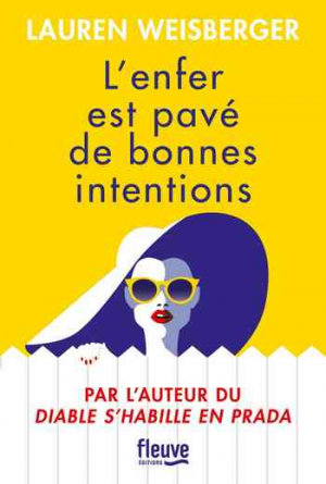 Lauren Weisberger – L&rsquo;Enfer est pavé de bonnes intentions