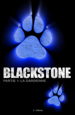 Laurence Gilson – Blackstone, Partie 1 : La Gardienne