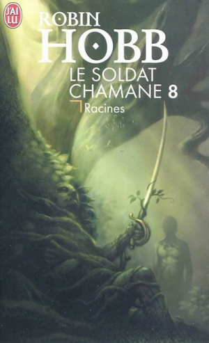 Robin Hobb – Le Soldat chamane, Tome 8 : Racines