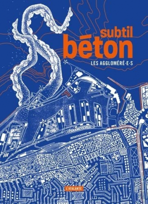 Les aggloméré.e.s – Subtil Béton