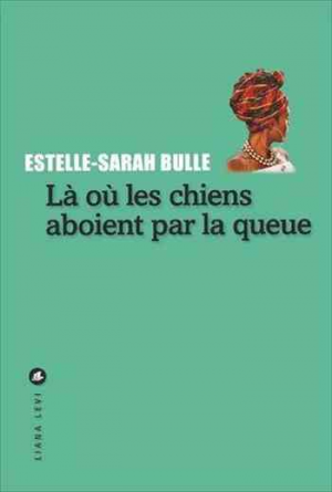 Liana Lévi – Là où les chiens aboient par la queue