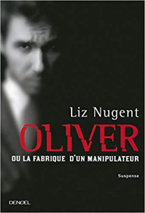 Liz Nugent – Oliver ou la fabrique d&rsquo;un manipulateur
