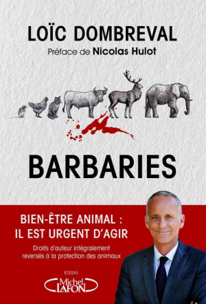 Loïc Dombreval – Barbaries – Bien-être animal : il est urgent d&rsquo;agir