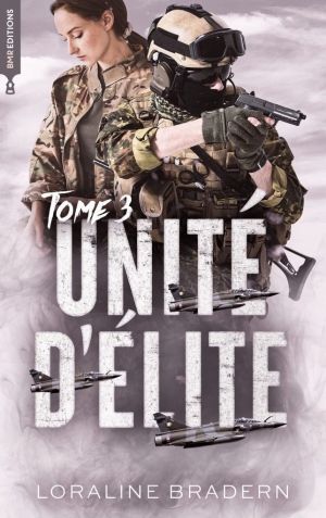 Loraline Bradern – Unité d&rsquo;élite, Tome 3