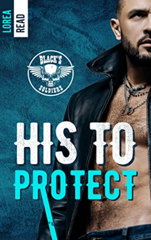 Lorea Read – Black&rsquo;s Soldiers, Tome 4 : His to Protect