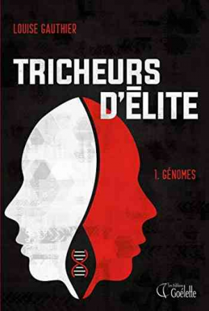 Louise Gauthier – Tricheurs d&rsquo;élite, Tome 1: Génomes