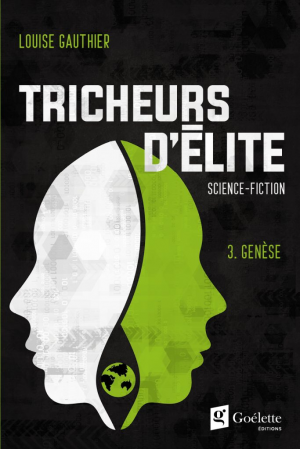 Louise Gauthier – Tricheurs d’élite, Tome 3 : Genèse