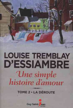Louise Tremblay d&rsquo;Essiambre – Une simple histoire d&rsquo;amour – Tome 2: la déroute