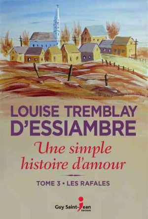 Louise Tremblay d&rsquo;Essiambre – Une simple histoire d&rsquo;amour – Tome 3: Les rafales
