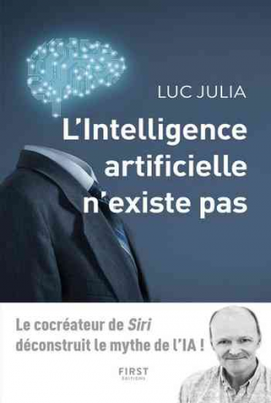 Luc Julia – L&rsquo;intelligence artificielle n&rsquo;existe pas