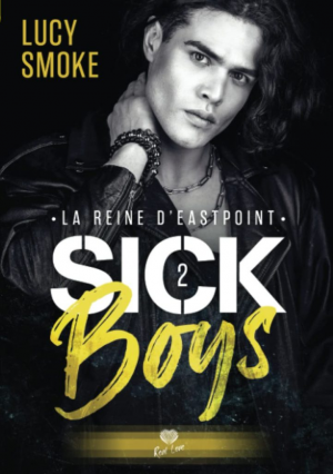 Lucy Smoke – Sick Boys, Tome 2 : La Reine d&rsquo;Eastpoint