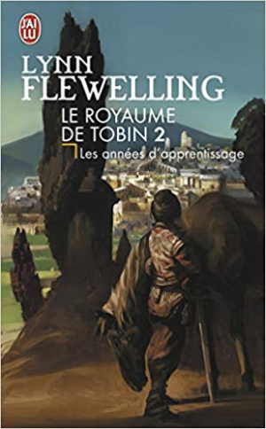 Lynn Flewelling – Le Royaume de Tobin, Tome 2 : Les années d&rsquo;apprentissage