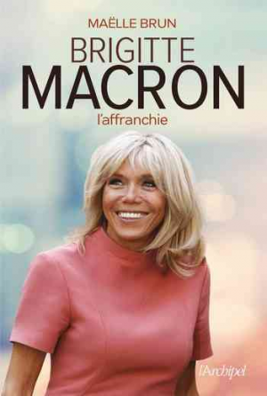 Maëlle Brun – Brigitte macron l&rsquo;affranchie