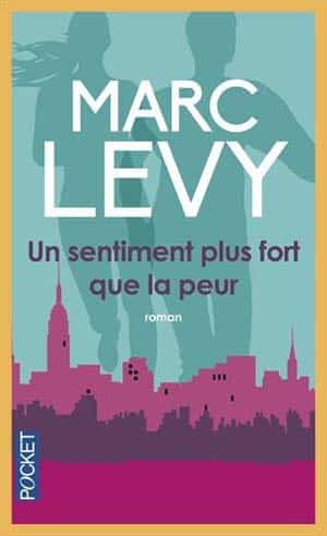 Marc Levy – Un sentiment plus fort que la peur