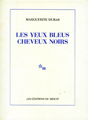 Marguerite Duras – Les Yeux bleus cheveux noirs