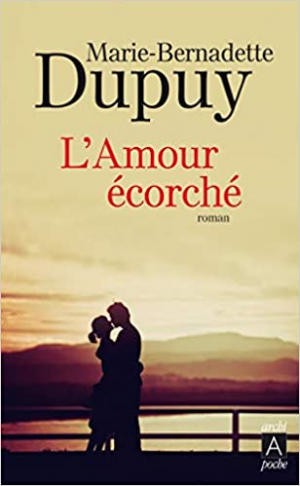 Marie-Bernadette Dupuy – L&rsquo;amour écorché