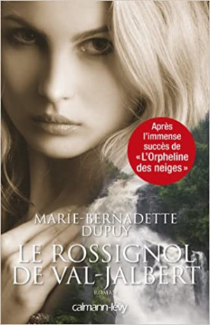 Marie-Bernadette Dupuy – L&rsquo;enfant des neiges, tome 2 : Le rossignol de Val-Jalbert