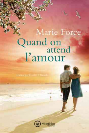 Marie Force – L’île de Gansett – Tome 8: Quand on attend l&rsquo;amour