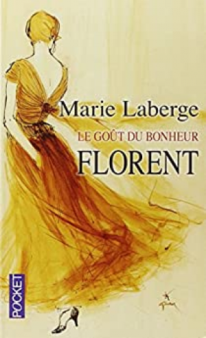 Marie Laberge – Le Goût du bonheur, Tome 3 : Florent