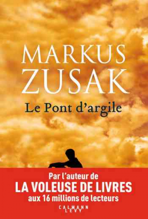 Markus Zusak — Le pont d&rsquo;argile