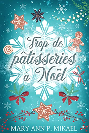 Mary Ann P. Mikael – Trop de pâtisseries à noël