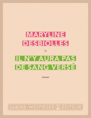 Maryline Desbiolles – Il n&rsquo;y aura pas de sang versé