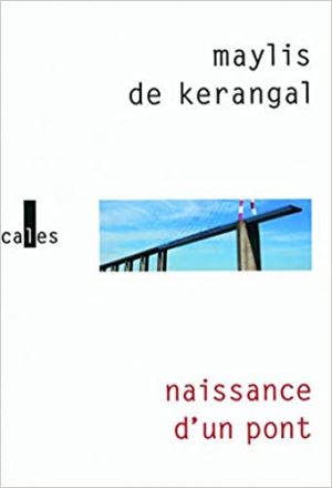 Maylis de Kerangal – Naissance d’un pont