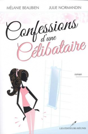 Mélanie Beaubien – Confessions d&rsquo;une celibataire