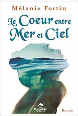 Mélanie Fortin – Le Coeur entre Mer et Ciel